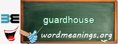 WordMeaning blackboard for guardhouse